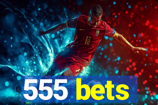 555 bets